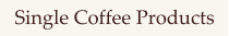 Single Coffee Products