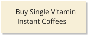 Buy Single Vitamin  Instant Coffees