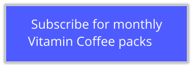 Subscribe for monthly  Vitamin Coffee packs